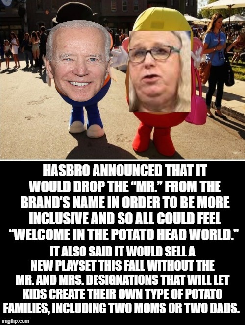 Potato Head World! Starring Joe Biden and Rachel Levine! | image tagged in stupid liberals,biden,morons,idiots,mr potato head | made w/ Imgflip meme maker