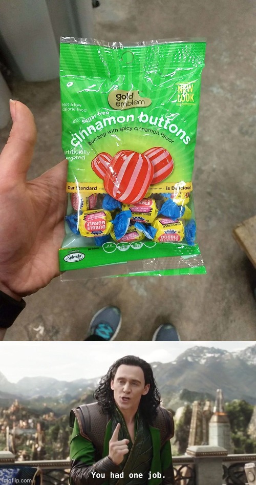 Those aren't cinnamon buttons inside. | image tagged in you had one job just the one,bubble gum,you had one job,memes,meme,candy | made w/ Imgflip meme maker