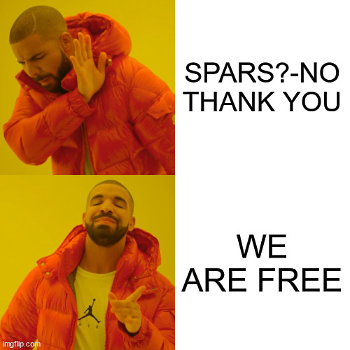 SPARS?-NO THANK YOU WE ARE FREE | image tagged in memes,drake hotline bling | made w/ Imgflip meme maker