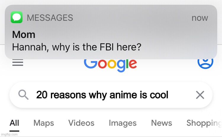 Hannah, what is with you? (This is a repost) | 20 reasons why anime is cool | image tagged in repost,fbi | made w/ Imgflip meme maker