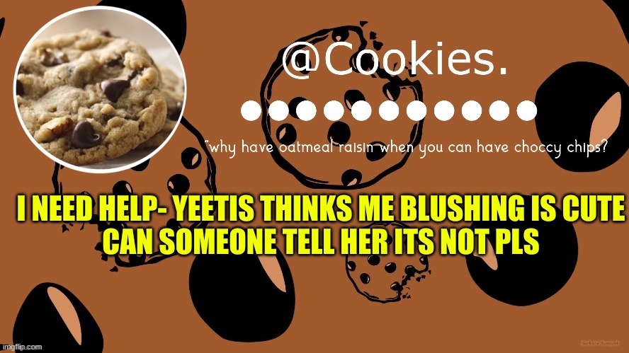 EEEEEEEEEEEEEEEEEEEEEEEE | I NEED HELP- YEETIS THINKS ME BLUSHING IS CUTE
CAN SOMEONE TELL HER ITS NOT PLS | image tagged in thanks yeetis | made w/ Imgflip meme maker