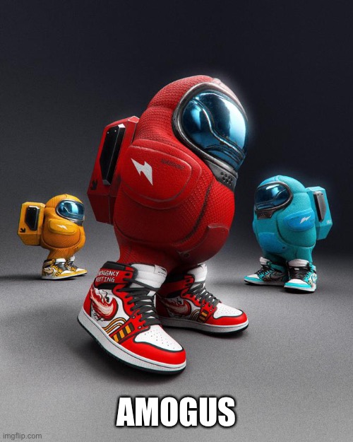 Among Drip | AMOGUS | image tagged in among drip | made w/ Imgflip meme maker