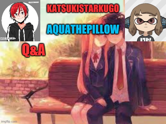 KatsukiStarkugoXAquathepillow | Q&A | image tagged in katsukistarkugoxaquathepillow | made w/ Imgflip meme maker