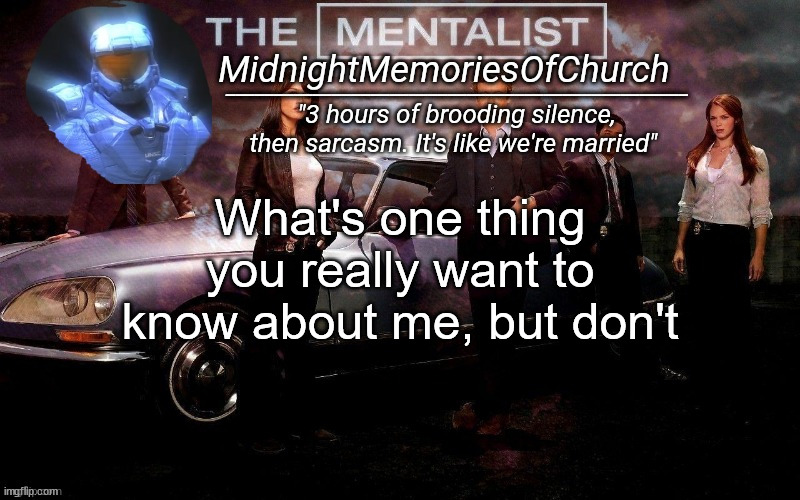 MidnightMemoriesOfChurch Annocument Template | What's one thing you really want to know about me, but don't | image tagged in midnightmemoriesofchurch annocument template | made w/ Imgflip meme maker