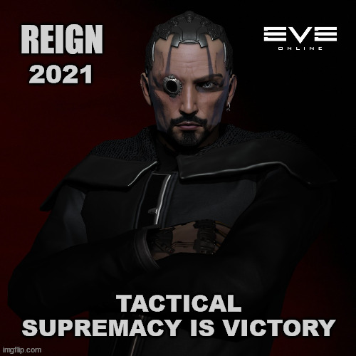 REIGN - 2021 Eve Quadrant | REIGN; 2021; TACTICAL SUPREMACY IS VICTORY | image tagged in eve online,ccp,mmorpg | made w/ Imgflip meme maker