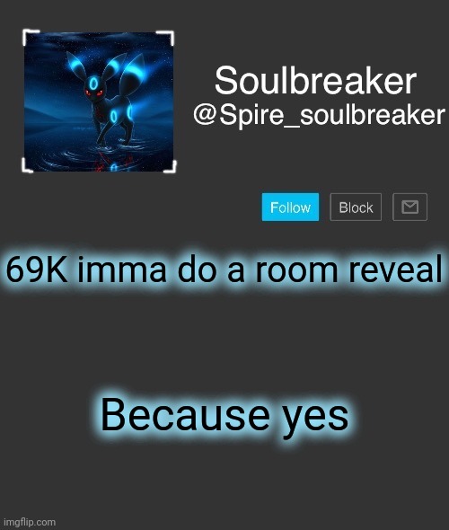 Spire | 69K imma do a room reveal; Because yes | image tagged in spire | made w/ Imgflip meme maker