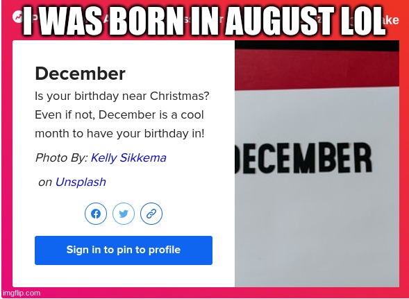I WAS BORN IN AUGUST LOL | made w/ Imgflip meme maker