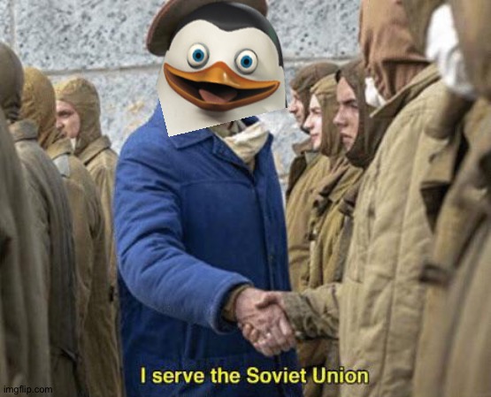 I serve the Soviet Union | image tagged in i serve the soviet union | made w/ Imgflip meme maker