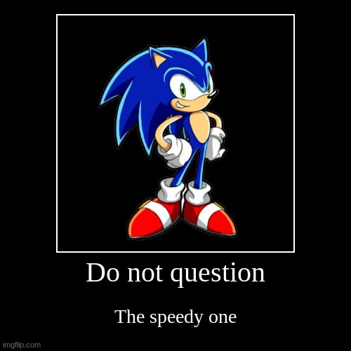 Supersonic speeeeeeeeeed | image tagged in funny,demotivationals,sonic the hedgehog | made w/ Imgflip demotivational maker