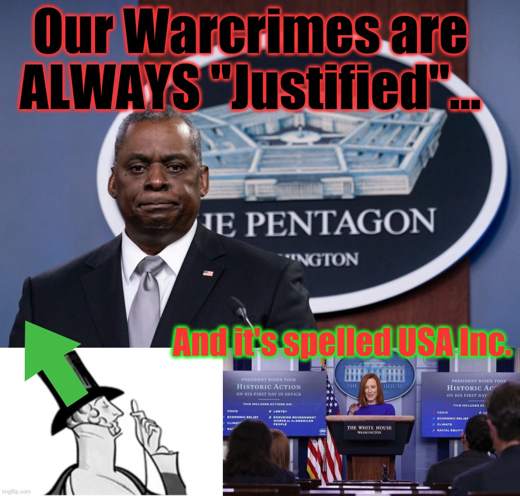 Our Warcrimes are ALWAYS "Justified"... And it's spelled USA Inc. | made w/ Imgflip meme maker