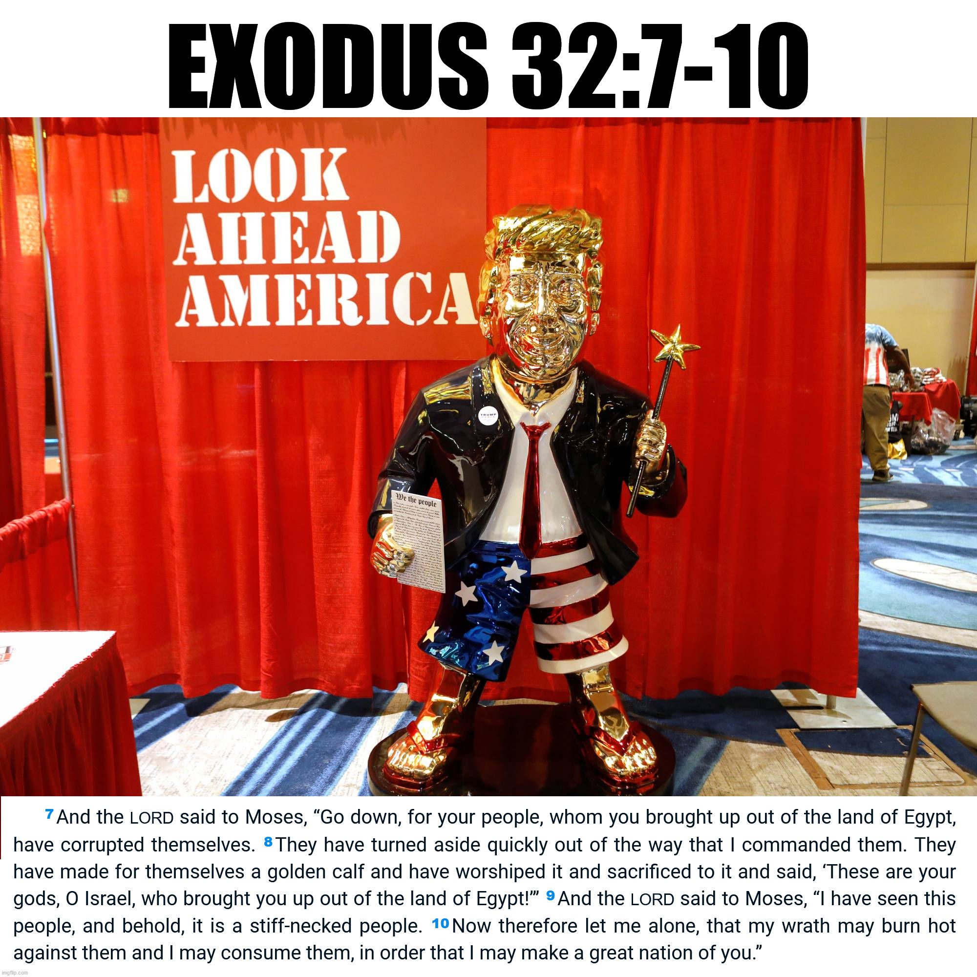Republican CPAC 2021: Golden Idol | EXODUS 32:7-10 | image tagged in trump,bible,gold,politics | made w/ Imgflip meme maker