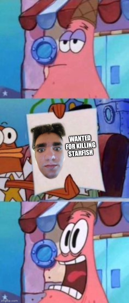 Wanted for killing starfish | WANTED FOR KILLING STARFISH | image tagged in wanted,memes,meme,funny,imgflip,repost | made w/ Imgflip meme maker