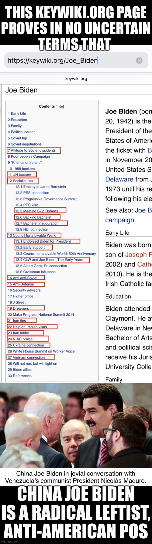 Keywiki.org proves that China Joe Biden is a radical leftist, anti-American POS! | THIS KEYWIKI.ORG PAGE
PROVES IN NO UNCERTAIN
TERMS THAT; CHINA JOE BIDEN
IS A RADICAL LEFTIST,
ANTI-AMERICAN POS | image tagged in joe biden,creepy joe biden,democrat party,democratic socialism,leftist,biden | made w/ Imgflip meme maker
