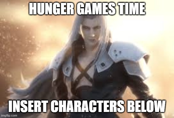 HUNGER GAMES TIME; INSERT CHARACTERS BELOW | made w/ Imgflip meme maker