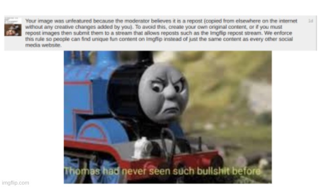 it is NOT repost | image tagged in thomas had never seen such bullshit before,funny meme,memes | made w/ Imgflip meme maker