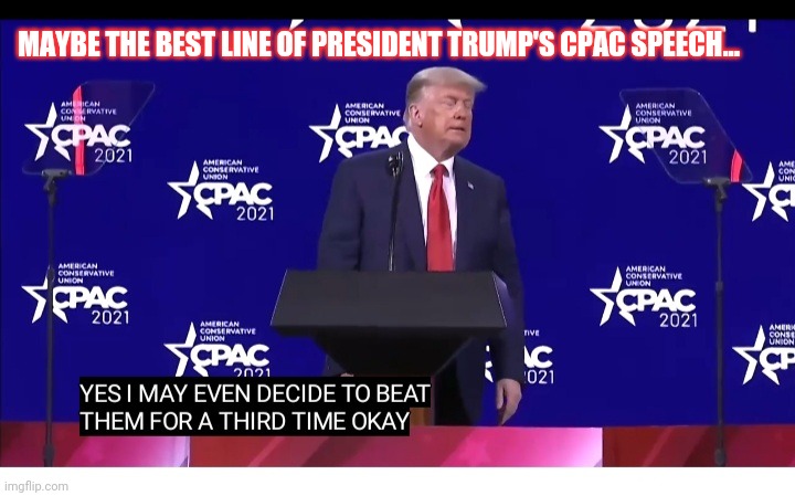 GIVE 'EM HELL TRUMP! | MAYBE THE BEST LINE OF PRESIDENT TRUMP'S CPAC SPEECH... | image tagged in trump,rules,democrats,homer drooling | made w/ Imgflip meme maker