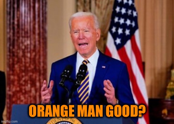 The more things change, the more they stay the same | ORANGE MAN GOOD? | image tagged in orange | made w/ Imgflip meme maker