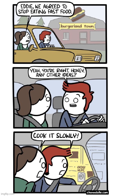 Mod title:  your to slow! | image tagged in comics,fast food,unfunny | made w/ Imgflip meme maker