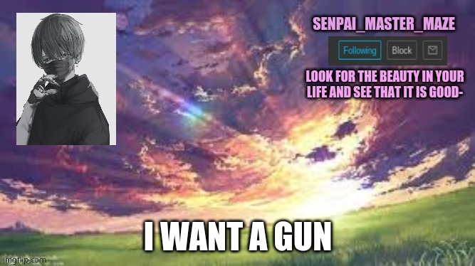 maze | I WANT A GUN | image tagged in maze | made w/ Imgflip meme maker