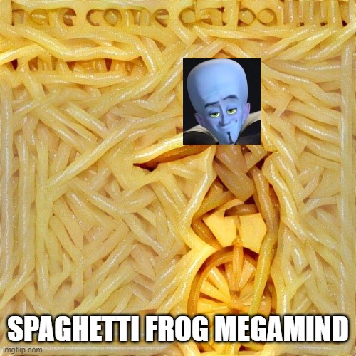 Spaghetti Frog |  SPAGHETTI FROG MEGAMIND | image tagged in spaghetti frog | made w/ Imgflip meme maker