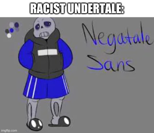 b r o | RACIST UNDERTALE: | image tagged in memes,funny,racist,sans,undertale | made w/ Imgflip meme maker
