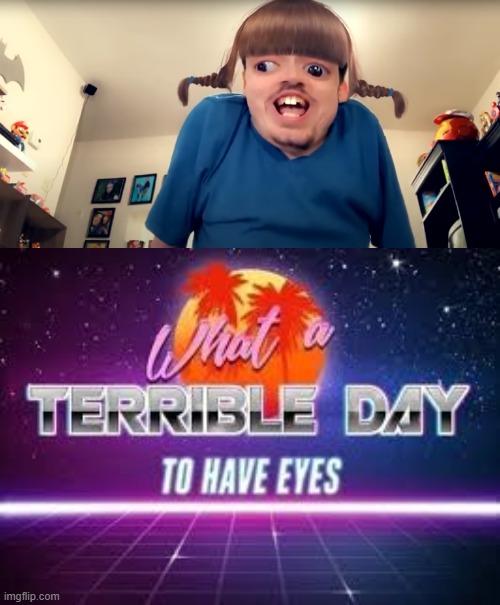 ??? | image tagged in what a terrible day to have eyes | made w/ Imgflip meme maker
