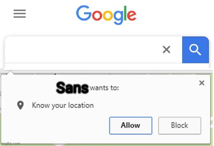 Wants to know your location | Sans | image tagged in wants to know your location | made w/ Imgflip meme maker