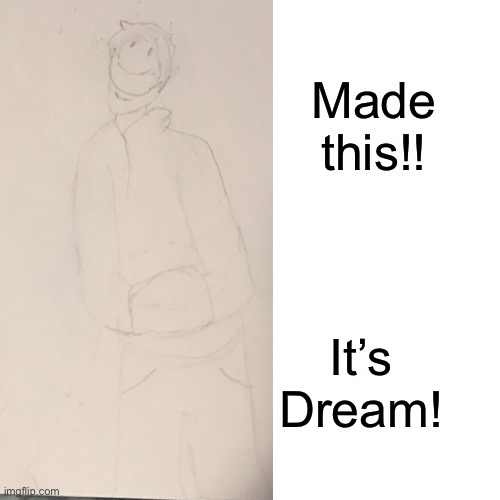 Made this!! It’s Dream! | made w/ Imgflip meme maker