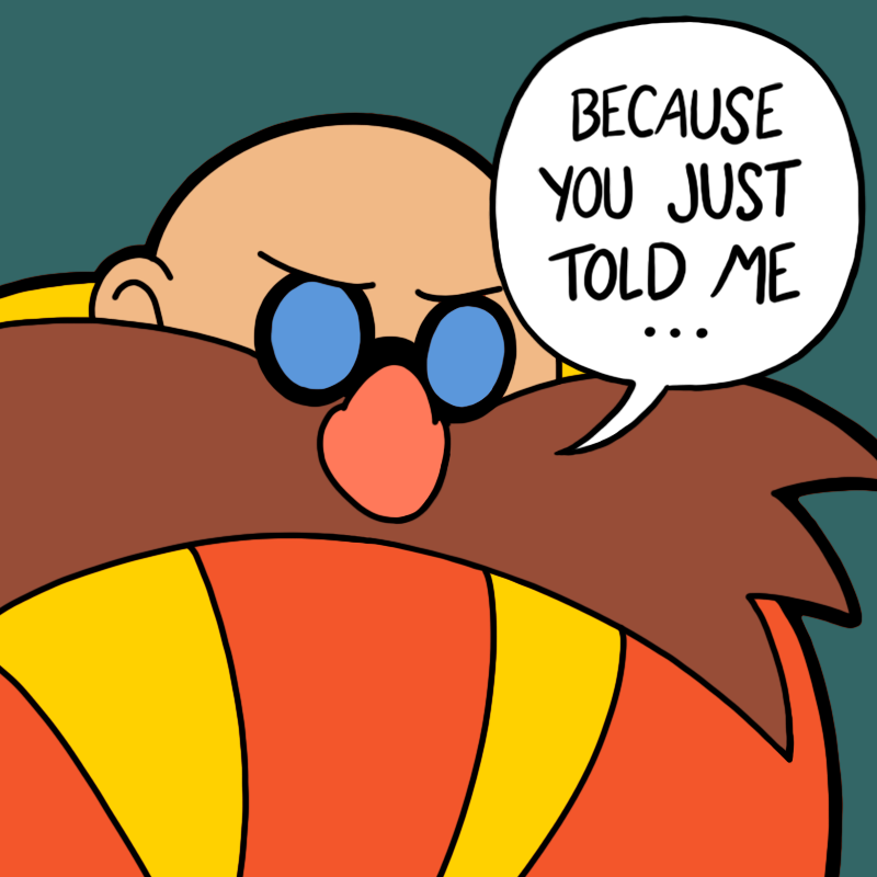 High Quality Eggman "Because you just told me" Blank Meme Template