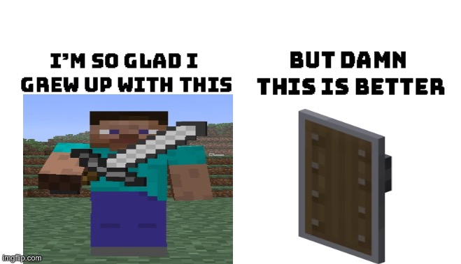 So glad I grew up with this but damn this is better | image tagged in im so glad i grew up with this but damn this is better,minecraft,pvp,gaming,meme,funny | made w/ Imgflip meme maker