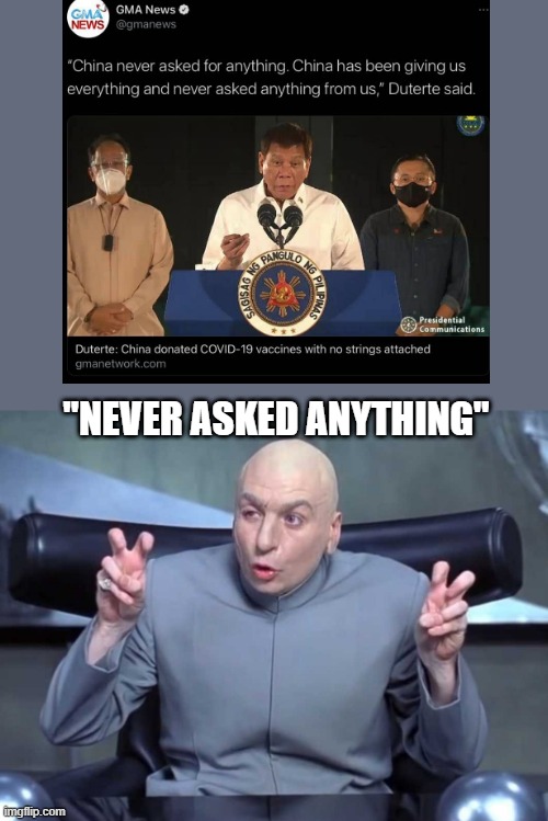 Duterte lies again | "NEVER ASKED ANYTHING" | image tagged in dr evil air quotes,duterte,rodrigo duterte | made w/ Imgflip meme maker