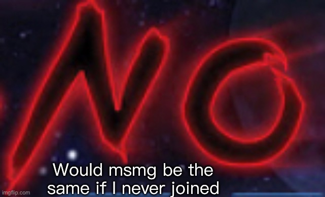 E | Would msmg be the same if I never joined | image tagged in rvb shisno paradox | made w/ Imgflip meme maker