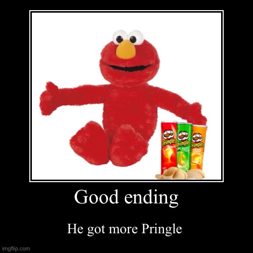 Elmo’s pringles (good ending) | image tagged in funny,demotivationals | made w/ Imgflip demotivational maker