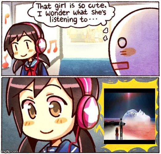 Komm susser tod is lit tho ngl | image tagged in that girl is so cute i wonder what she s listening to | made w/ Imgflip meme maker