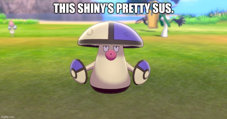 THIS SHINY’S PRETTY SUS. | made w/ Imgflip meme maker