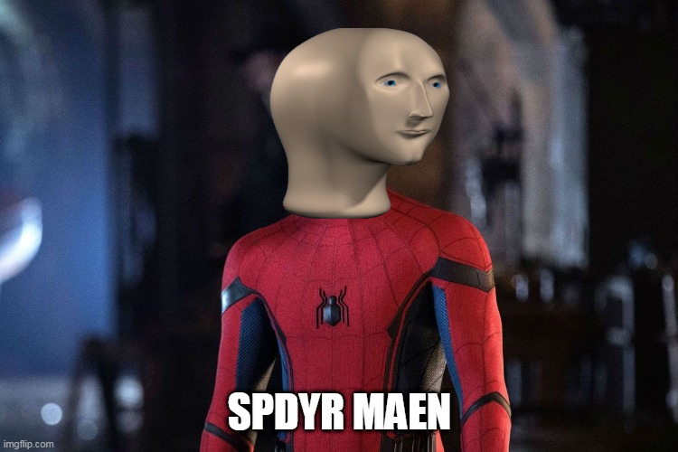 spdyr maen | SPDYR MAEN | image tagged in spiderman | made w/ Imgflip meme maker