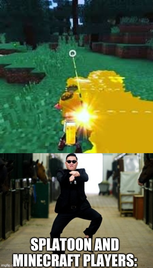 SPLATOON AND MINECRAFT PLAYERS: | image tagged in minecraft x splatoon,psy horse dance,minecraft,splatoon,splatoon 2,splatoon 3 | made w/ Imgflip meme maker