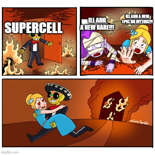 Supercell be like: | ILL ADD A NEW EPIC OR MYTHIC!!! ILL ADD A NEW RARE!!! SUPERCELL | image tagged in brawl stars rescue | made w/ Imgflip meme maker