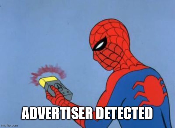 spiderman detector | ADVERTISER DETECTED | image tagged in spiderman detector | made w/ Imgflip meme maker