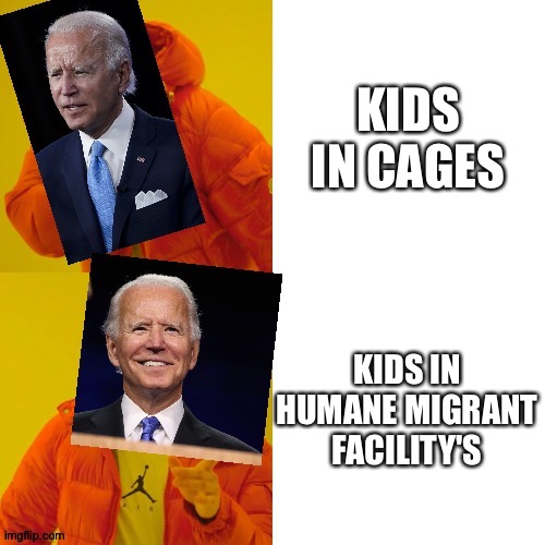 They are literally the same thing | KIDS IN CAGES; KIDS IN HUMANE MIGRANT FACILITY'S | image tagged in joe biden hotline bling | made w/ Imgflip meme maker