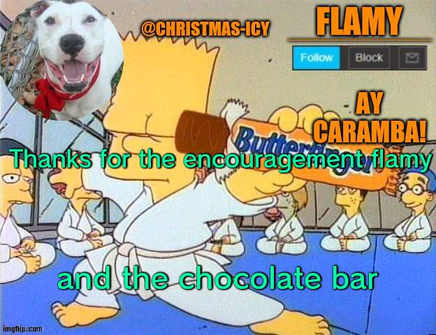 Chocolate bar was delicious | Thanks for the encouragement flamy; and the chocolate bar | image tagged in flamy announce,chocolate | made w/ Imgflip meme maker