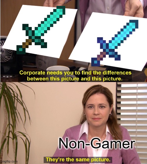 Epic | Non-Gamer | image tagged in memes,they're the same picture | made w/ Imgflip meme maker