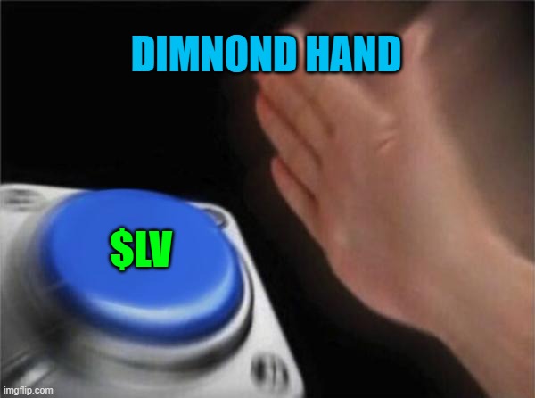 Dimond Hand$LV | DIMNOND HAND; $LV | image tagged in memes,blank nut button | made w/ Imgflip meme maker