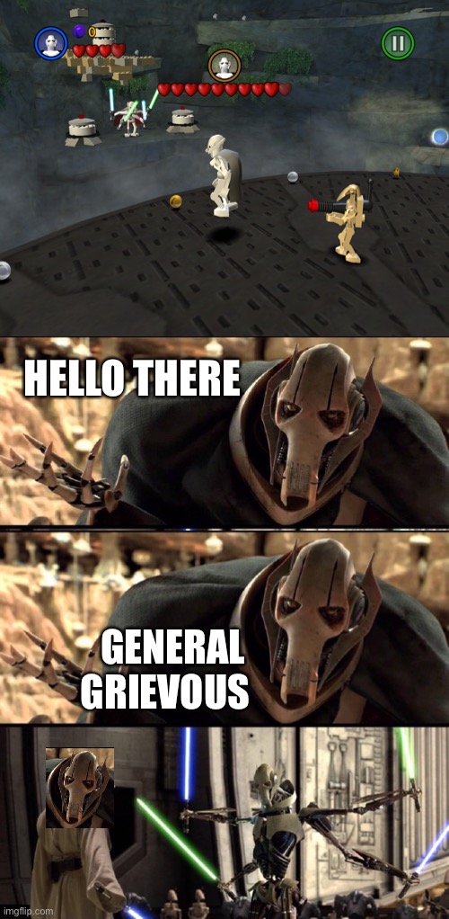 This is how I replay the complete saga xD. One time I did Anakin vs Anakin on mustafar | HELLO THERE; GENERAL GRIEVOUS | image tagged in general kenobi hello there | made w/ Imgflip meme maker
