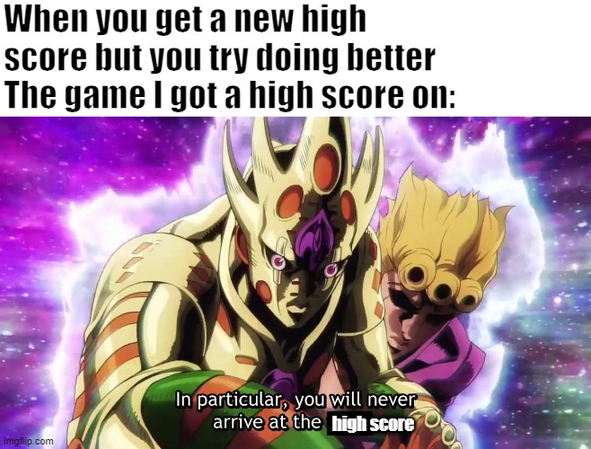 GER | When you get a new high score but you try doing better
The game I got a high score on:; high score | image tagged in ger | made w/ Imgflip meme maker