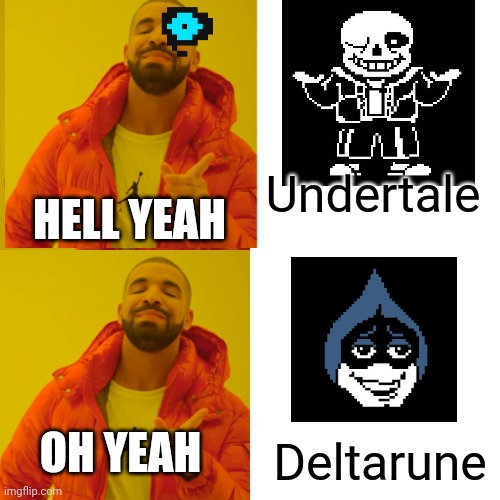 Undertale; HELL YEAH; OH YEAH; Deltarune | image tagged in drake hotline | made w/ Imgflip meme maker