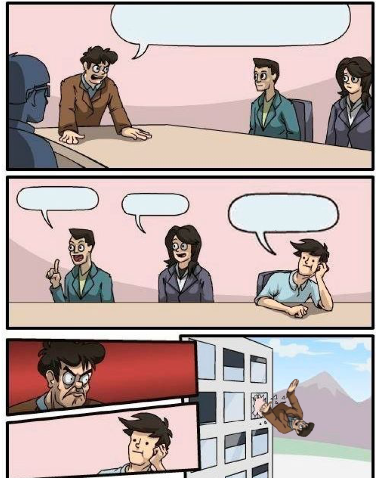 High Quality Boardroom Meeting Suggestion Twist Blank Meme Template