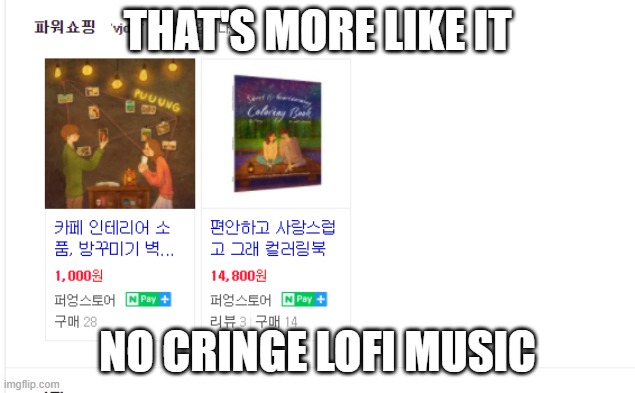 Grafolio Memes #2 | THAT'S MORE LIKE IT; NO CRINGE LOFI MUSIC | image tagged in grafolio,puuung | made w/ Imgflip meme maker