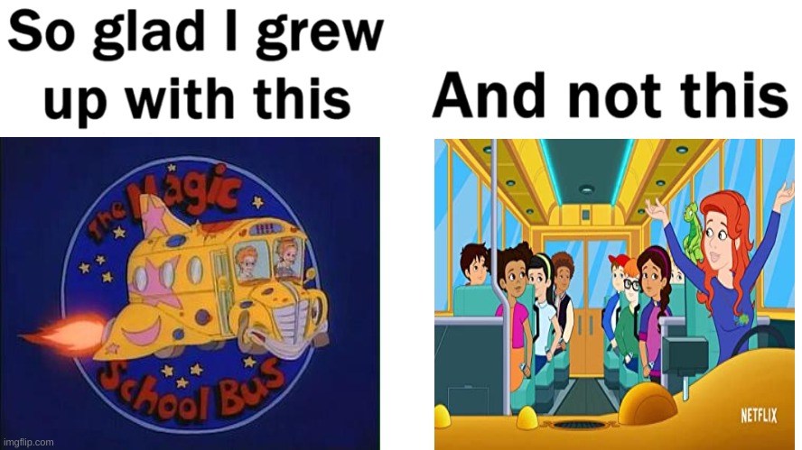 i dont like the new one | image tagged in so glad i grew up with this,and not this | made w/ Imgflip meme maker