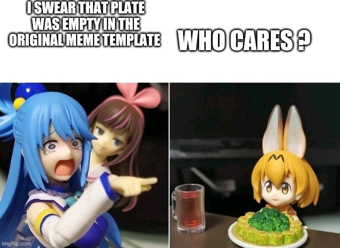link in comments | I SWEAR THAT PLATE WAS EMPTY IN THE ORIGINAL MEME TEMPLATE; WHO CARES ? | image tagged in anime girl yelling at another anime girl by djokanda,new meme,new template | made w/ Imgflip meme maker
